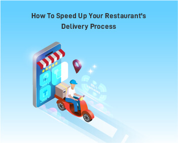 Speed Up Your Restaurant's Delivery Process